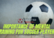 Importance Of Mental Training For Soccer Players Coaches Training Room